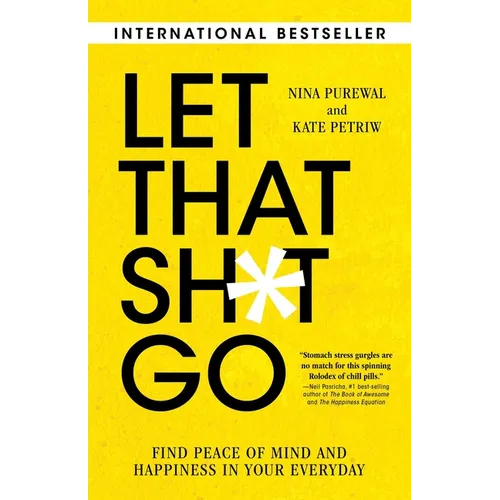 Let That Sh*t Go: Find Peace of Mind and Happiness in Your Everyday - Paperback